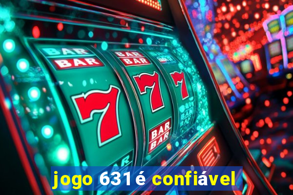 jogo 631 é confiável