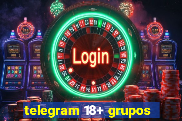 telegram 18+ grupos