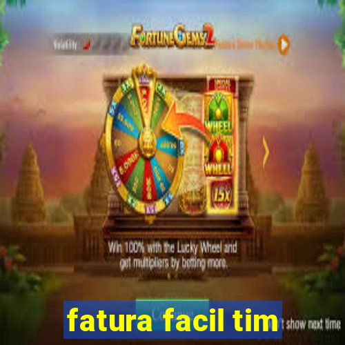 fatura facil tim