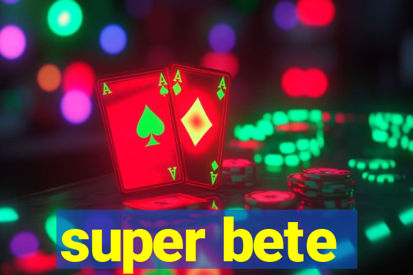 super bete