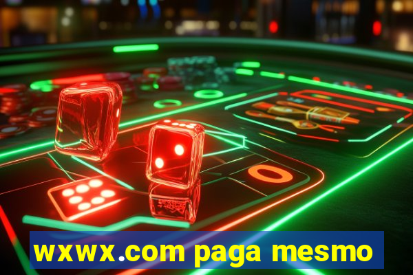 wxwx.com paga mesmo