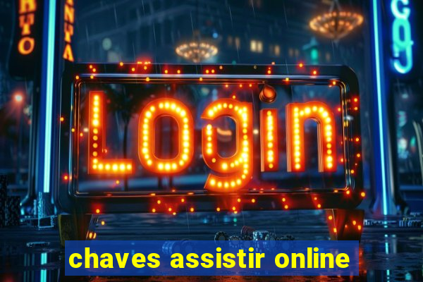 chaves assistir online