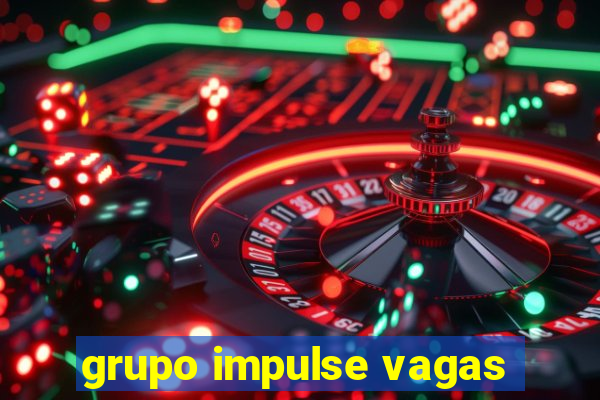 grupo impulse vagas