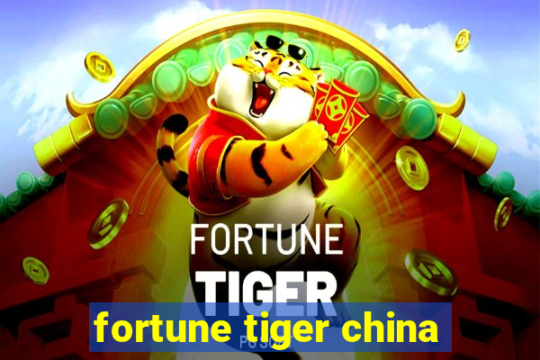 fortune tiger china