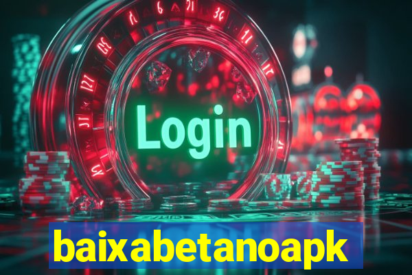 baixabetanoapk