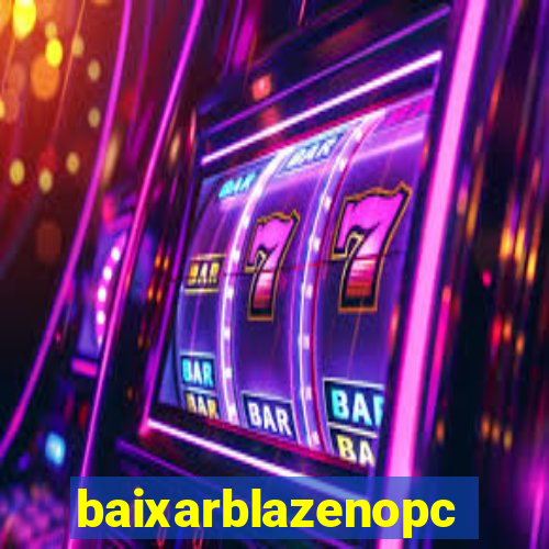 baixarblazenopc