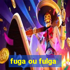 fuga ou fulga