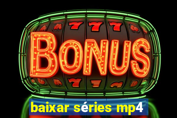 baixar séries mp4