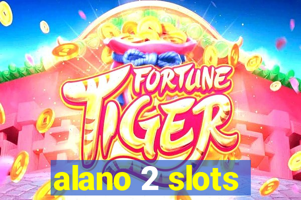 alano 2 slots