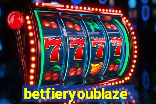 betfieryoublaze