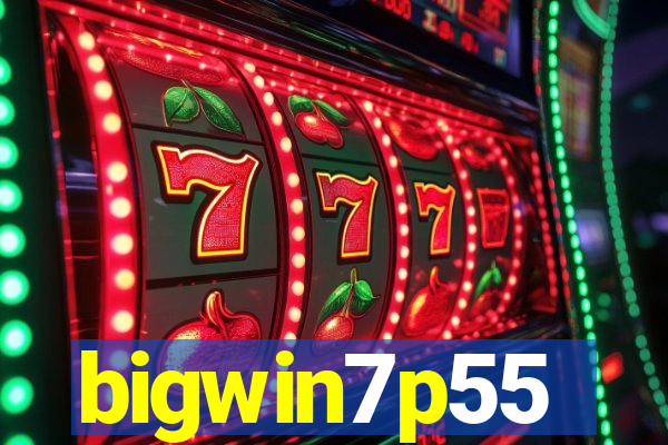 bigwin7p55