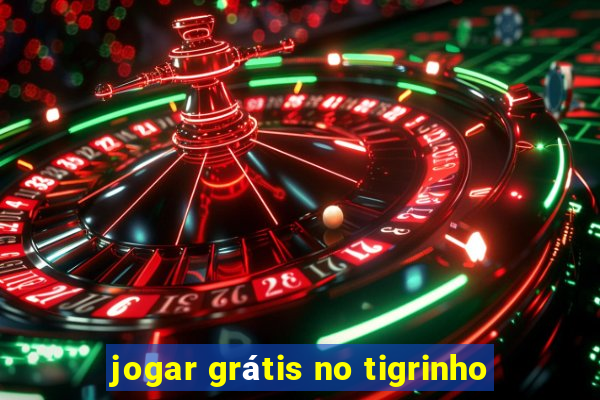 jogar grátis no tigrinho