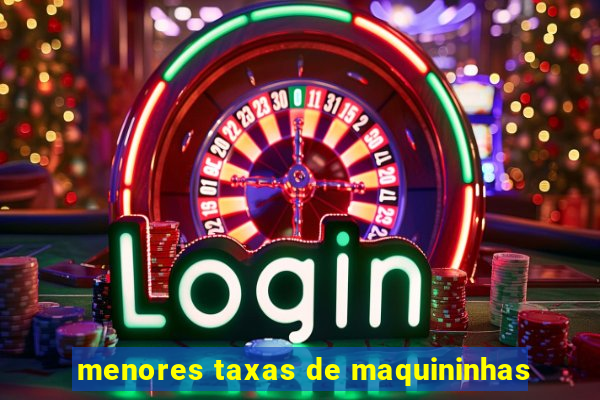 menores taxas de maquininhas