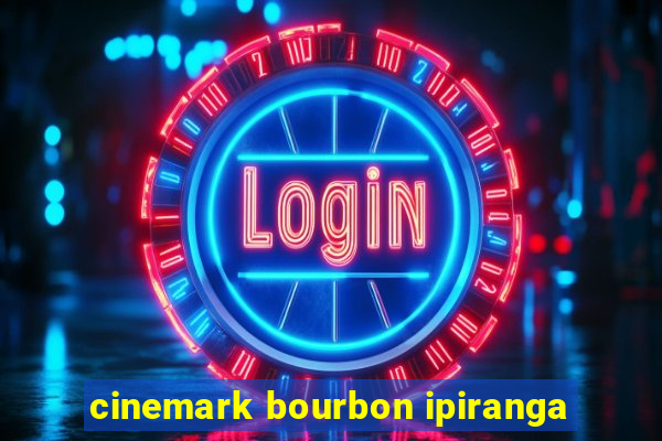 cinemark bourbon ipiranga