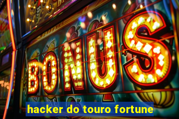 hacker do touro fortune