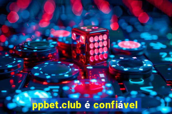 ppbet.club é confiável