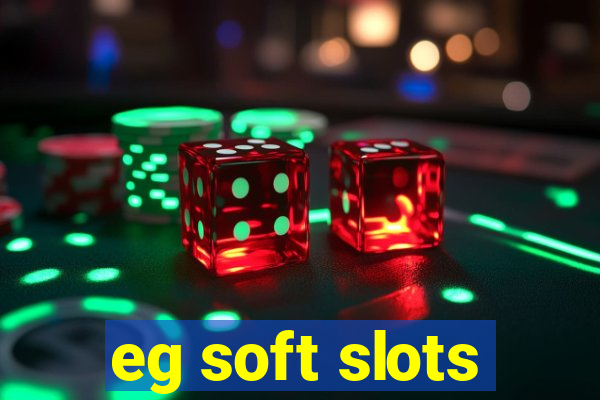 eg soft slots