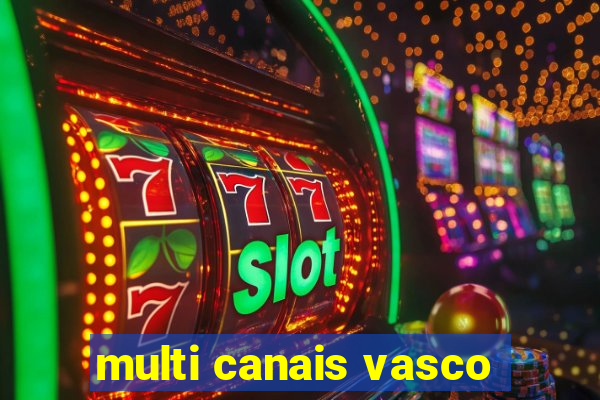 multi canais vasco