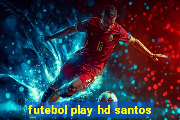 futebol play hd santos