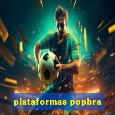 plataformas popbra