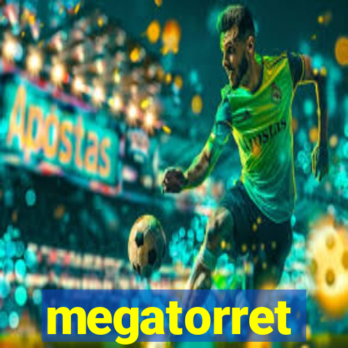 megatorret