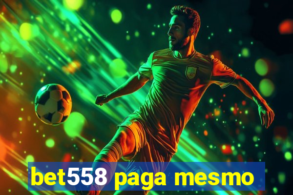 bet558 paga mesmo