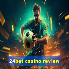 24bet casino review