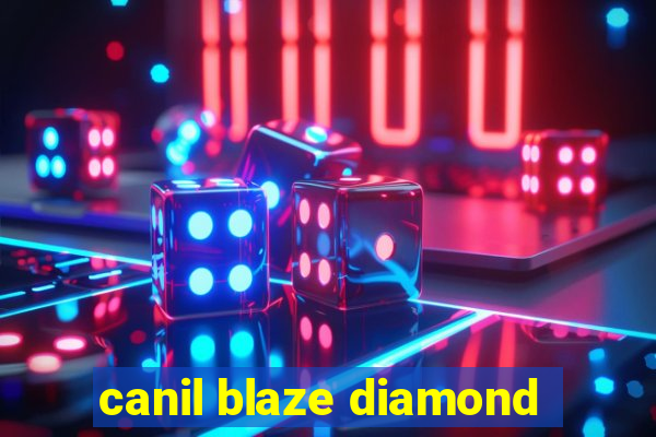 canil blaze diamond