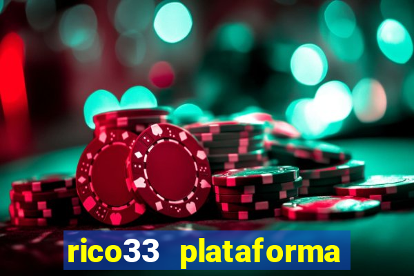 rico33 plataforma de jogos