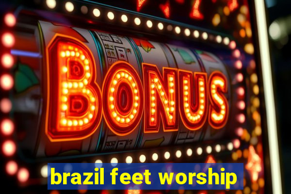 brazil feet worship