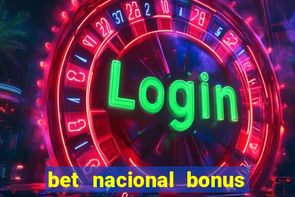 bet nacional bonus de boas vindas