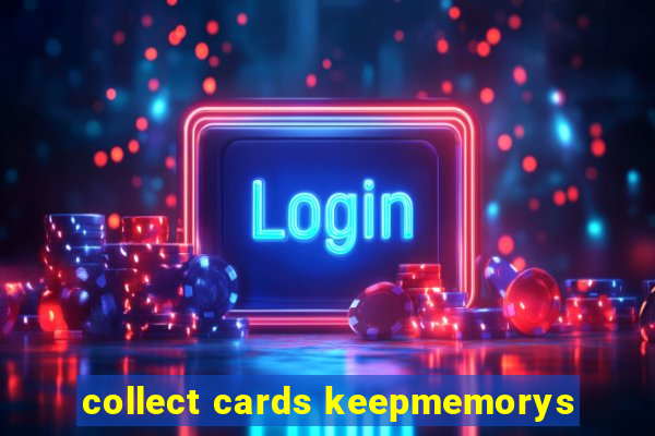 collect cards keepmemorys