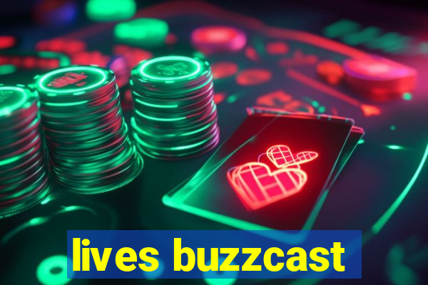 lives buzzcast