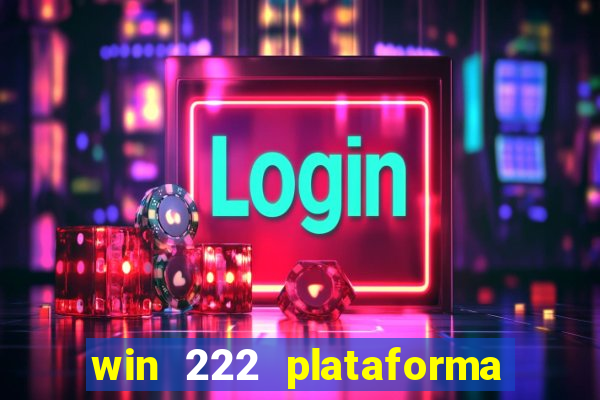 win 222 plataforma de jogos