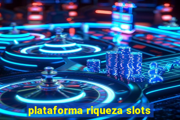 plataforma riqueza slots