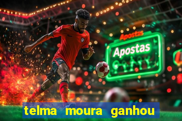 telma moura ganhou na loteria