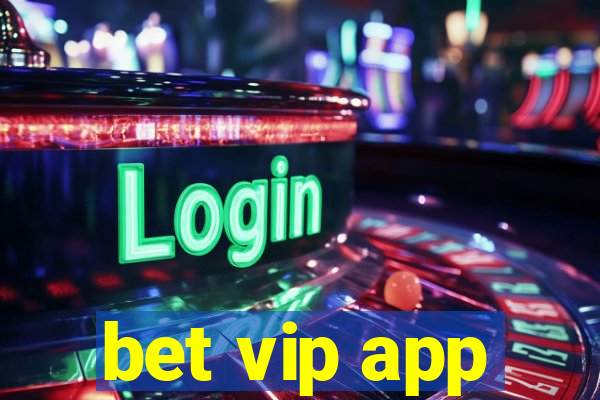 bet vip app