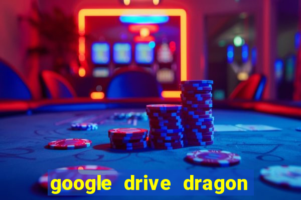 google drive dragon ball super