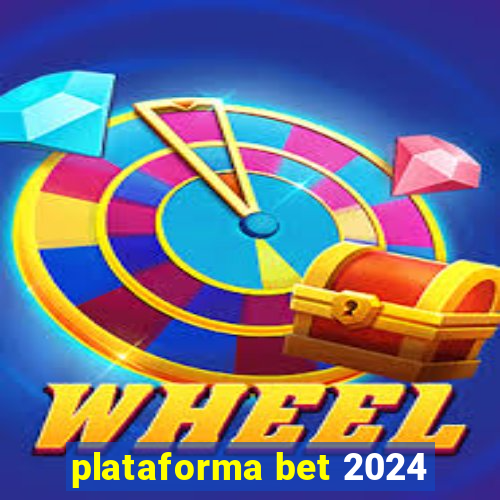 plataforma bet 2024