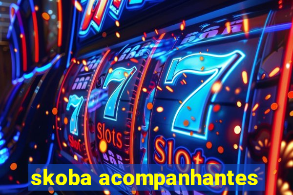 skoba acompanhantes