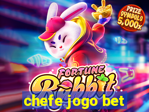 chefe jogo bet