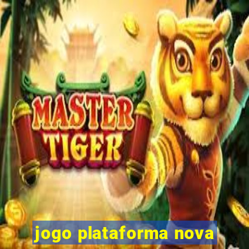 jogo plataforma nova