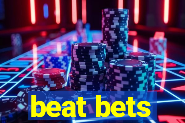 beat bets