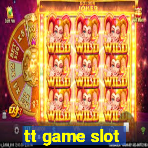 tt game slot