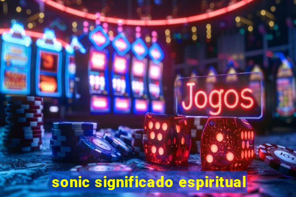 sonic significado espiritual