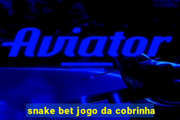 snake bet jogo da cobrinha