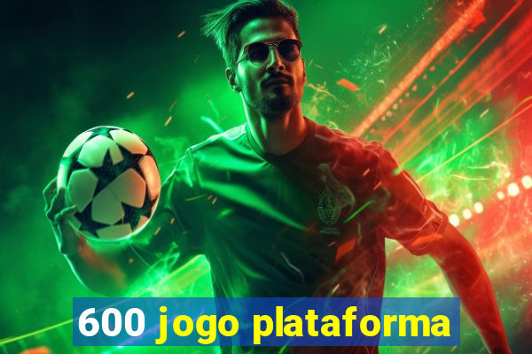 600 jogo plataforma