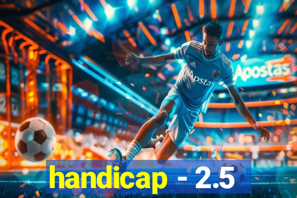 handicap - 2.5