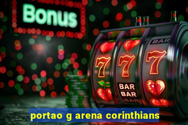 portao g arena corinthians