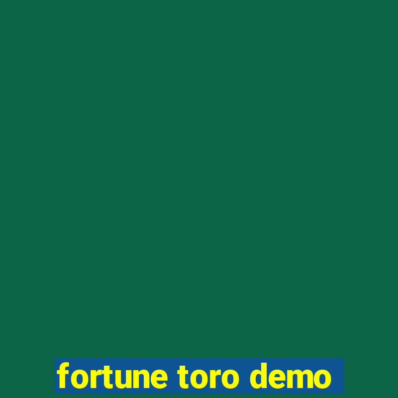 fortune toro demo